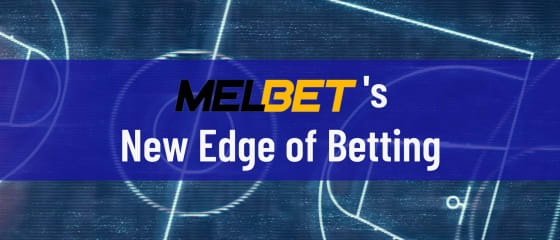 Melbet's New Edge of Betting